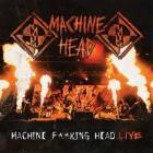 copertina MACHINE HEAD F**king Head Live (2cd)