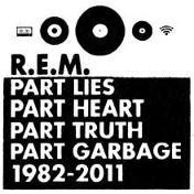copertina REM Part Lies, Part Heart,parth Truth Part Garbage 1982 2011 (2)