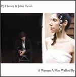 copertina HARVEY P.J. A Woman A Man Walked By (con Parish John)