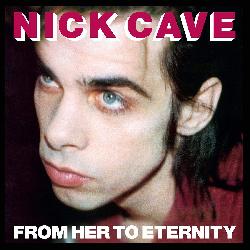 copertina CAVE NICK & THE BAD SEEDS From Her To Eternity (180 Gr.)