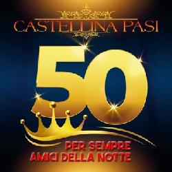 copertina CASTELLINA PASI 50 Per Sempre Amici Della Notte